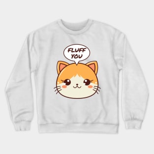 Fluff you Crewneck Sweatshirt